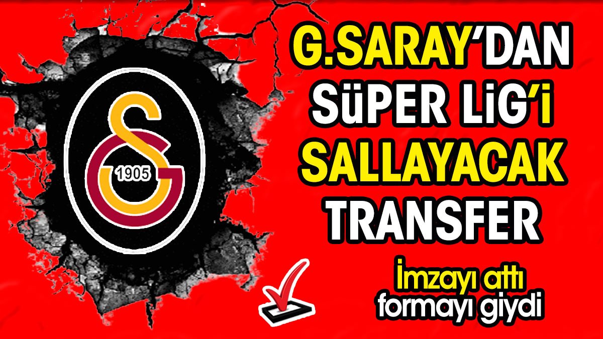 Galatasaray’dan Süper Lig’i sallayacak transfer. İmzayı attı formayı giydi