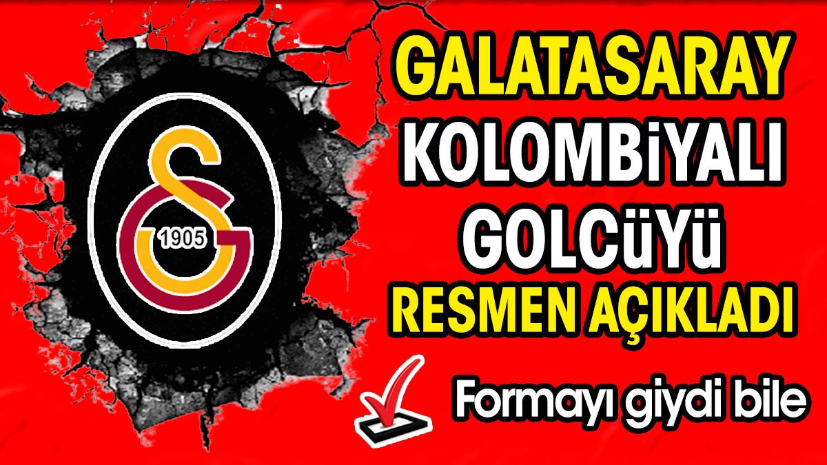 Galatasaray Kolombiyalı golcüyü resmen açıkladı. Formayı giydi bile