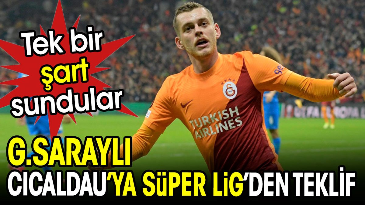 Galatasaraylı Cicaldau'ya Süper Lig'den teklif