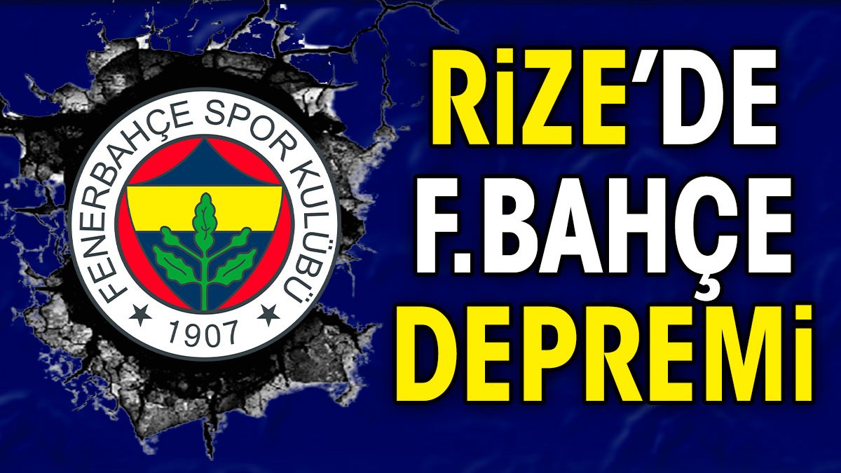 Rize'de Fenerbahçe depremi