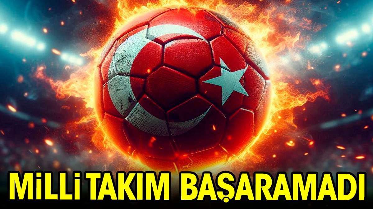 Milli takım başaramadı