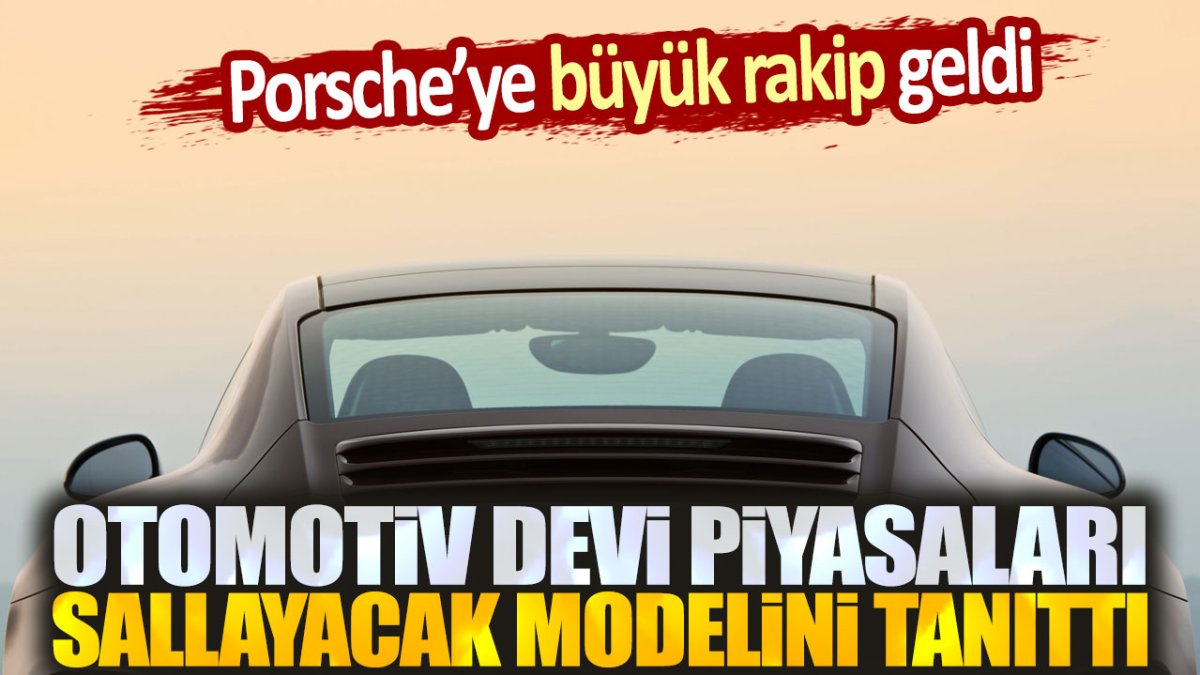 Porsche'ye büyük rakip geldi. Otomotiv devi piyasaları sallayacak yeni modelini tanıttı