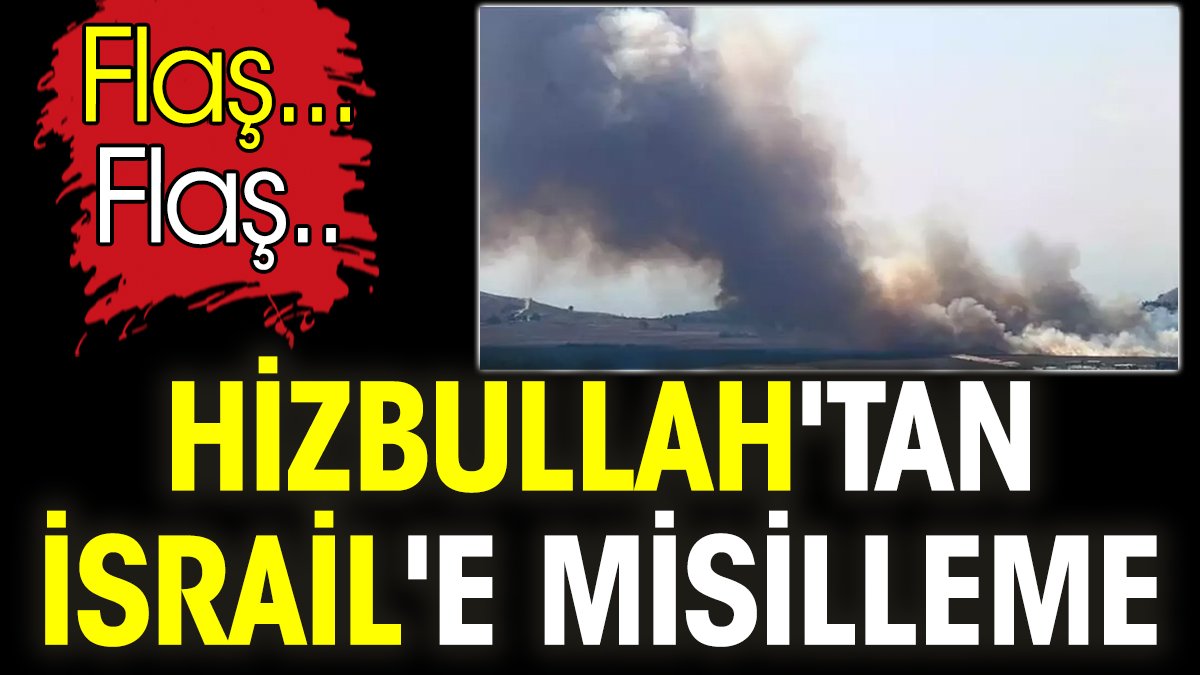 Hizbullah'tan İsrail'e misilleme