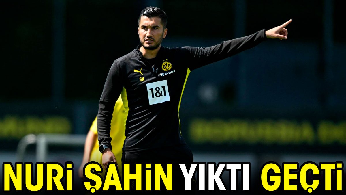 Nuri Şahin yıktı geçti