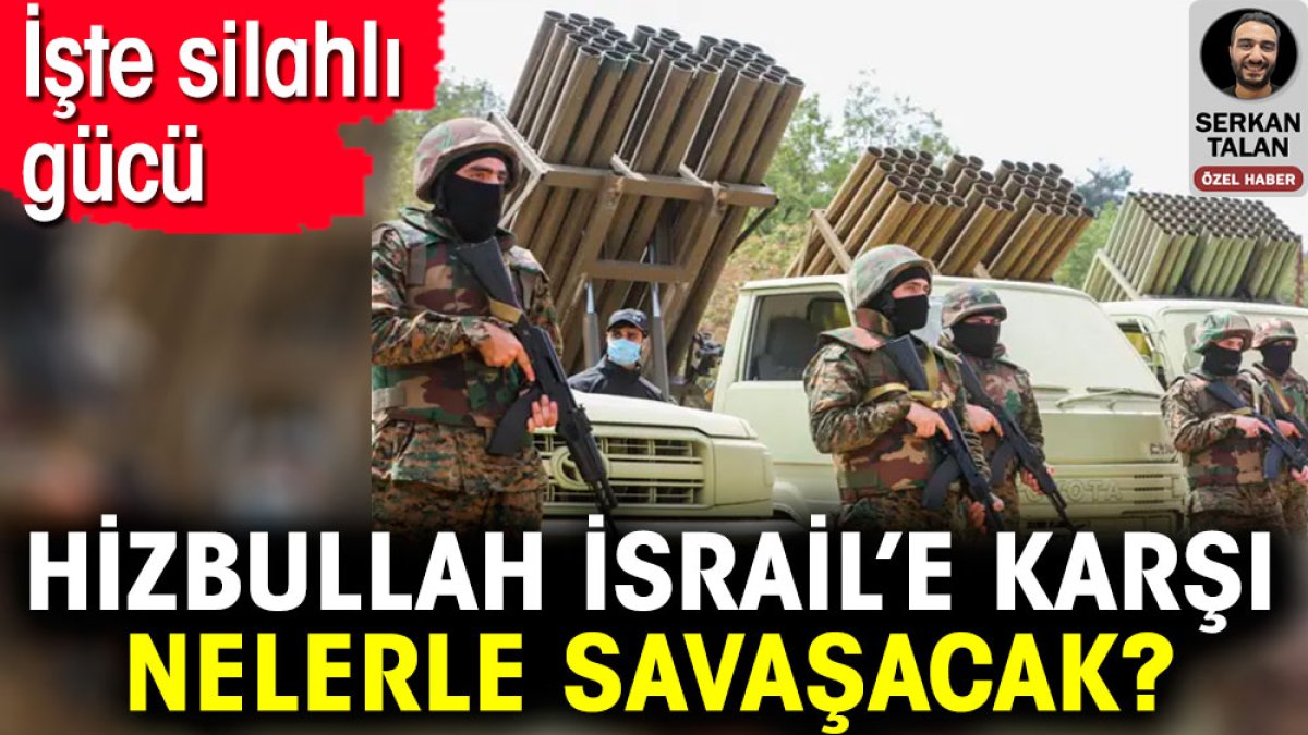 Hizbullah İsrail’e karşı nelerle savaşacak? İşte silahlı gücü