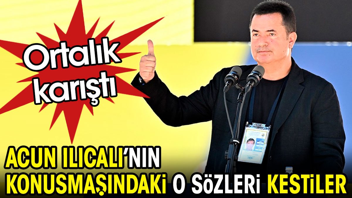 Acun Ilıcalı'nın konuşmasındaki o sözleri kestiler. Ortalık karıştı