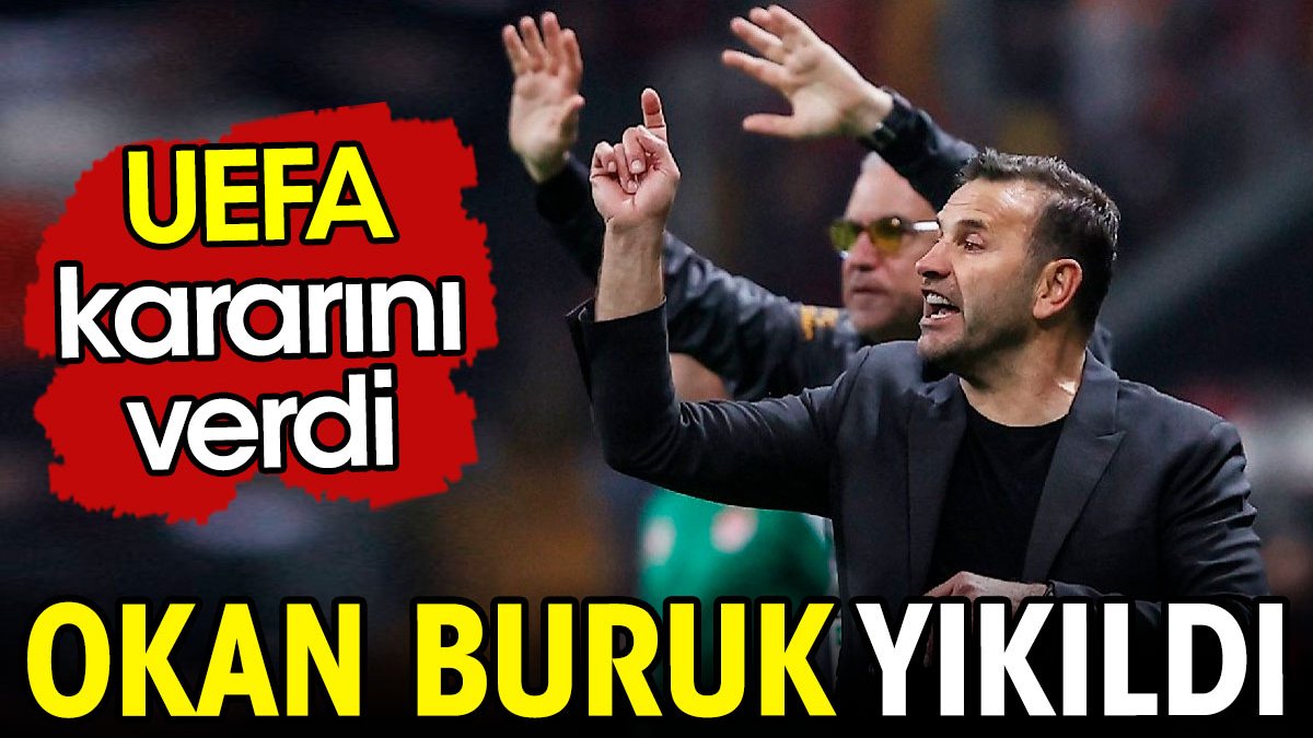 UEFA kararını verdi. Okan Buruk yıkıldı