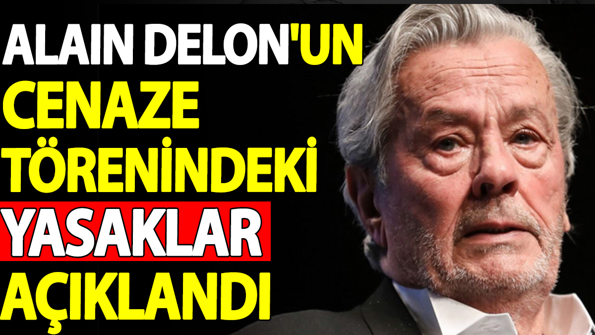 Alain Delon'un cenaze törenindeki yasaklar açıklandı