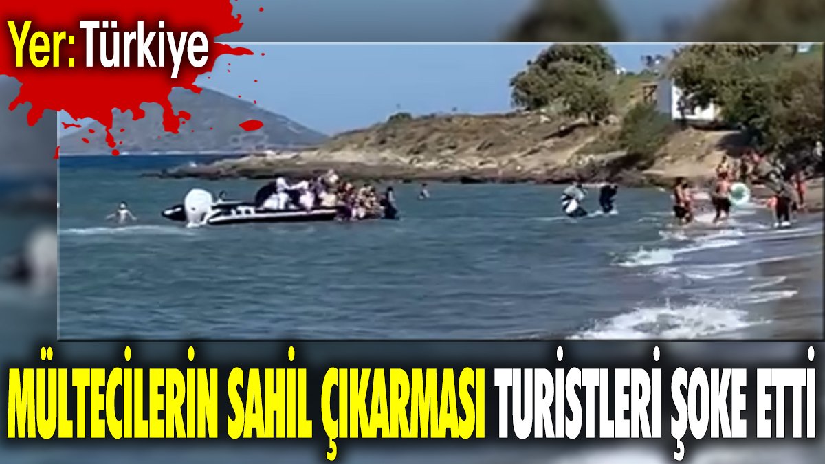 Mültecilerin sahil çıkarması turistleri şoke etti. Yer: Türkiye