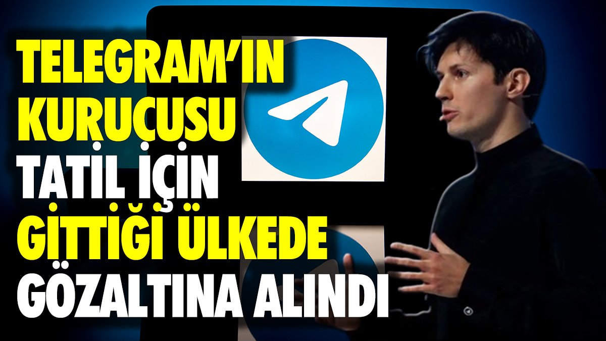 Telegram'ın kurucusu tatil için gittiği Fransa'da gözaltına alındı