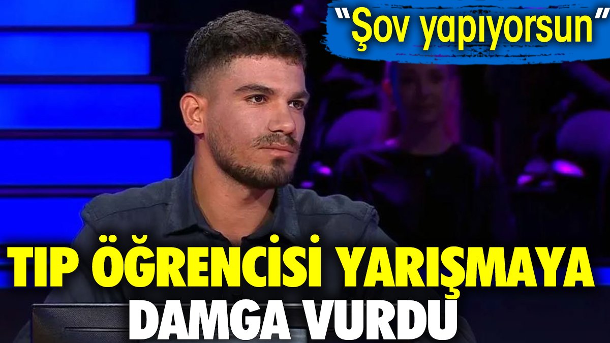 Tıp öğrenci milyoner yarışmasına damga vurdu. 'Şov yapıyorsun'