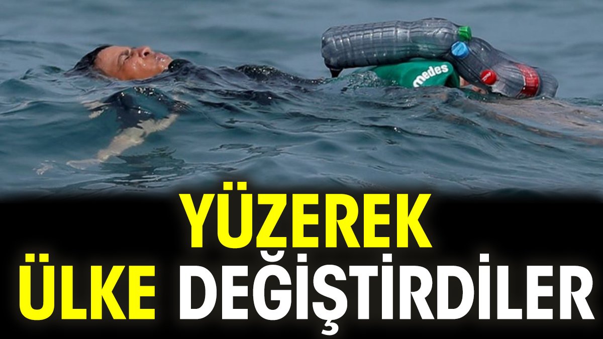 Yüzerek ülke değiştirdiler