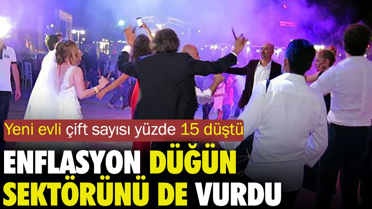 Enflasyon düğün sektörünü de vurdu. Yeni evli çift sayısı yüzde 15 azaldı