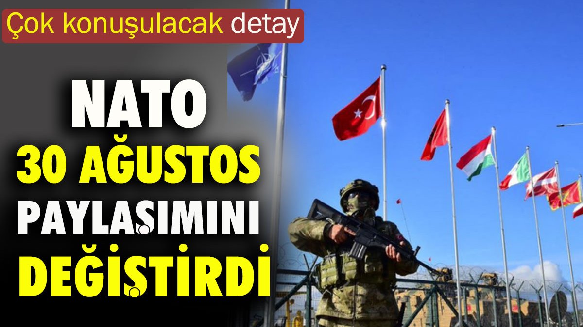 NATO 30 Ağustos paylaşımını değiştirdi. Çok konuşulacak detay