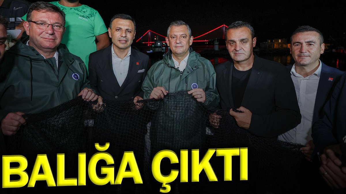 Özgür Özel balığa çıktı