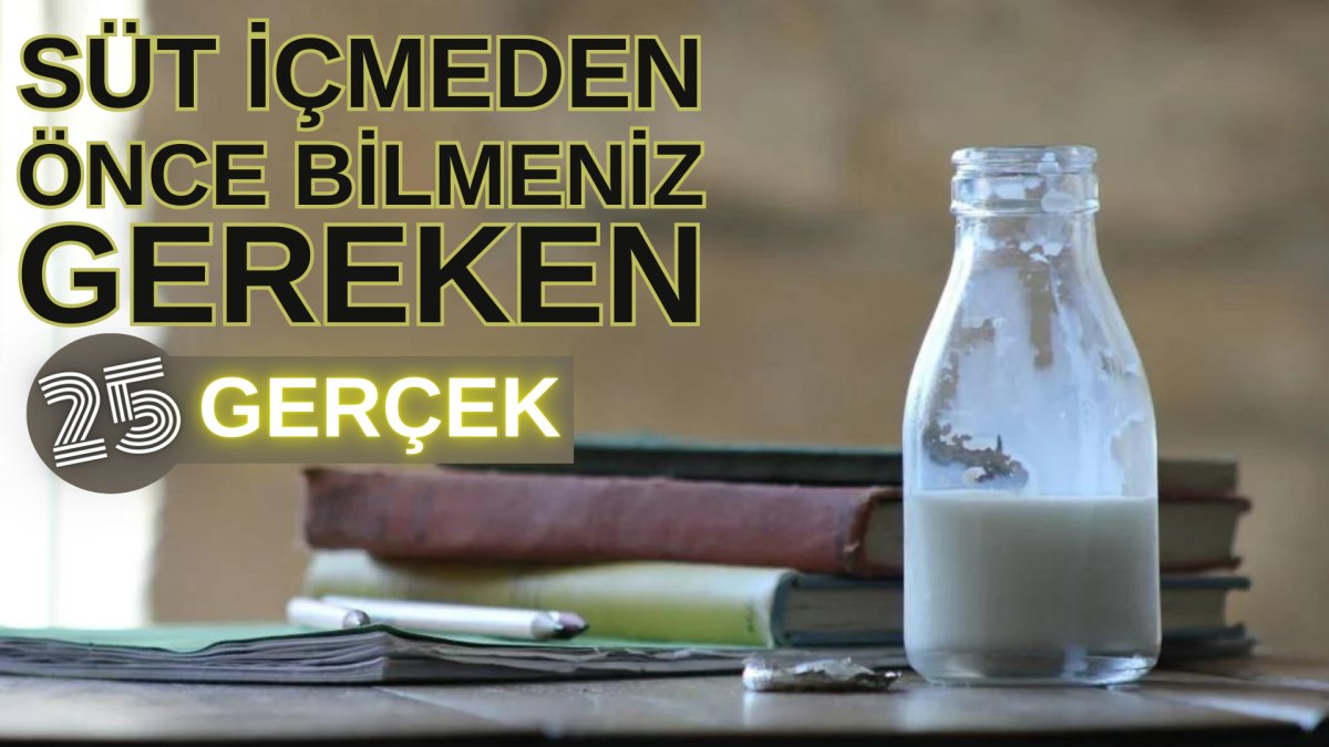 Süt içmeden önce bilmeniz gereken 25 gerçek