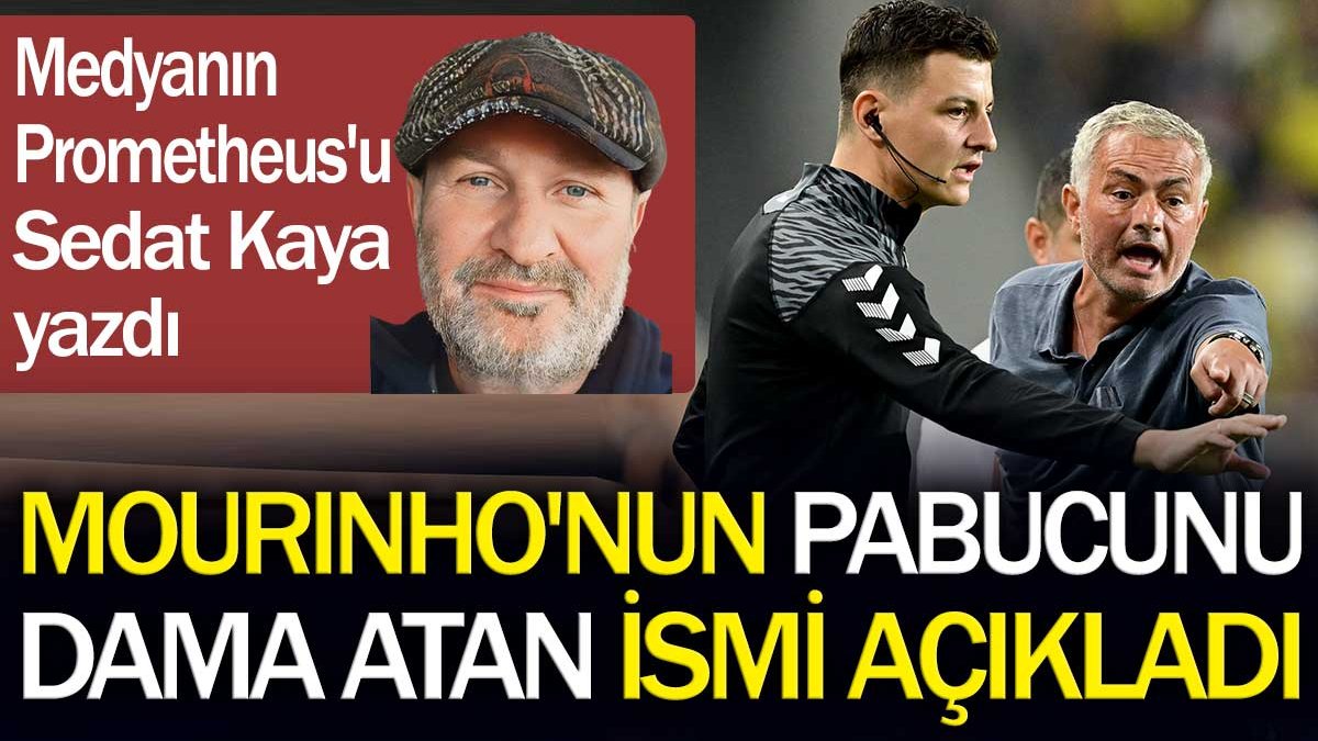 Mourinho'nun pabucunu dama atan ismi açıkladı