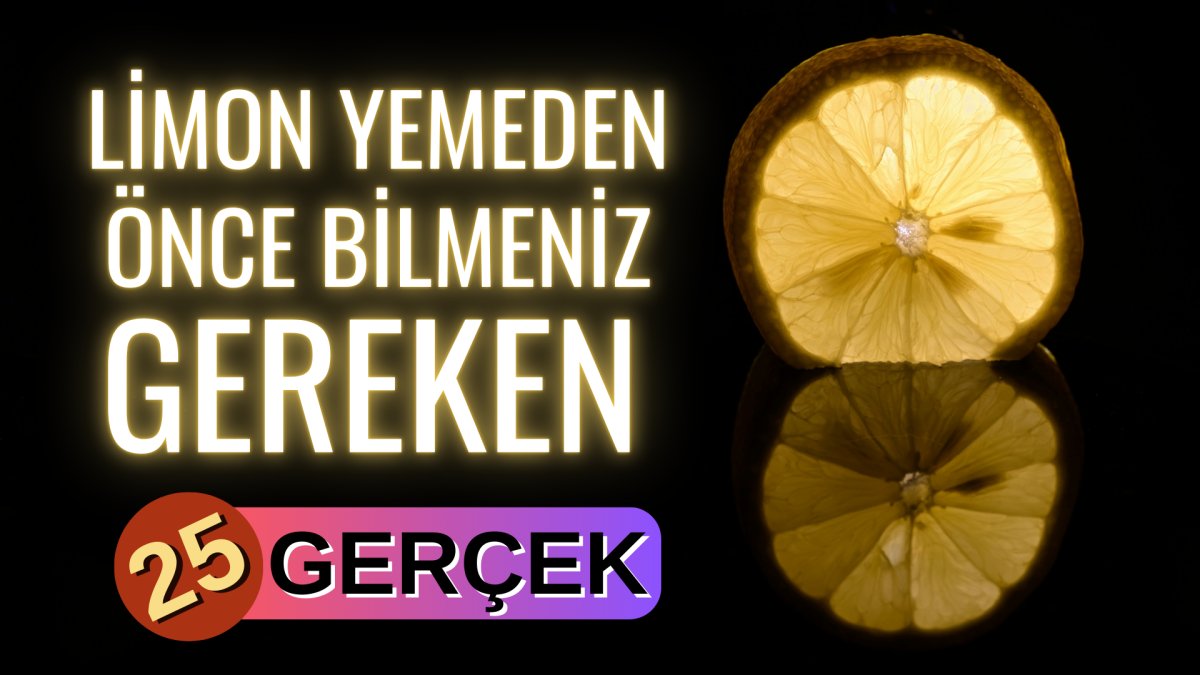 Limon yemeden önce bilmeniz gereken 25 gerçek