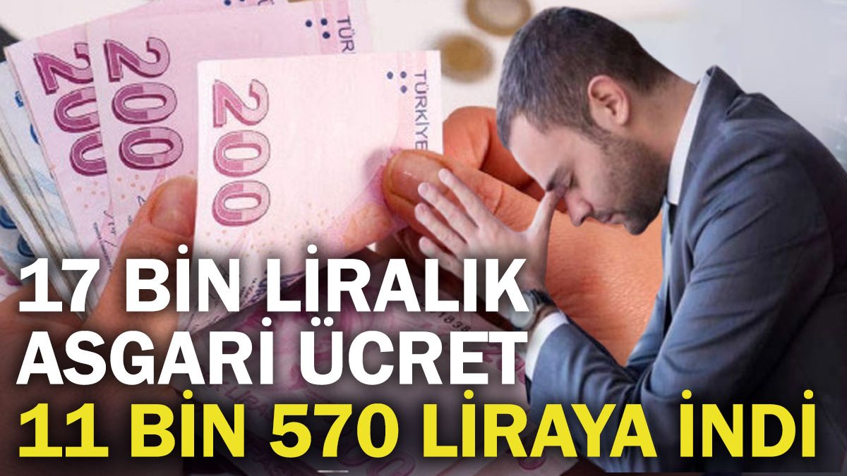 Çalışana enflasyon darbesi! 17 bin liralık asgari ücret 11 bin 570 liraya indi