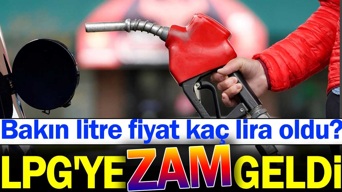 LPG'ye zam geldi. Bakın litre fiyat kaç lira oldu?