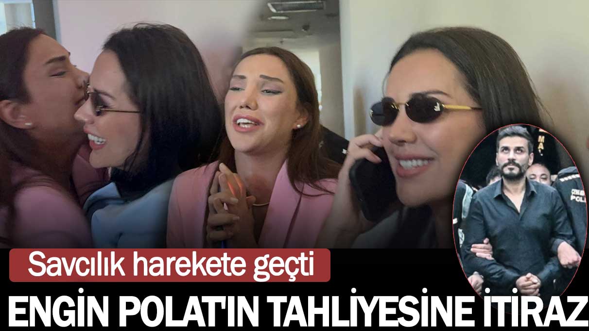 Engin Polat'ın tahliyesine itiraz edildi