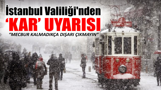 İstanbul Valiliği'nden 'kar' uyarısı