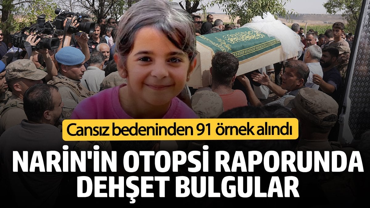 Narin Güran'ın otopsi raporunda dehşet bulgular