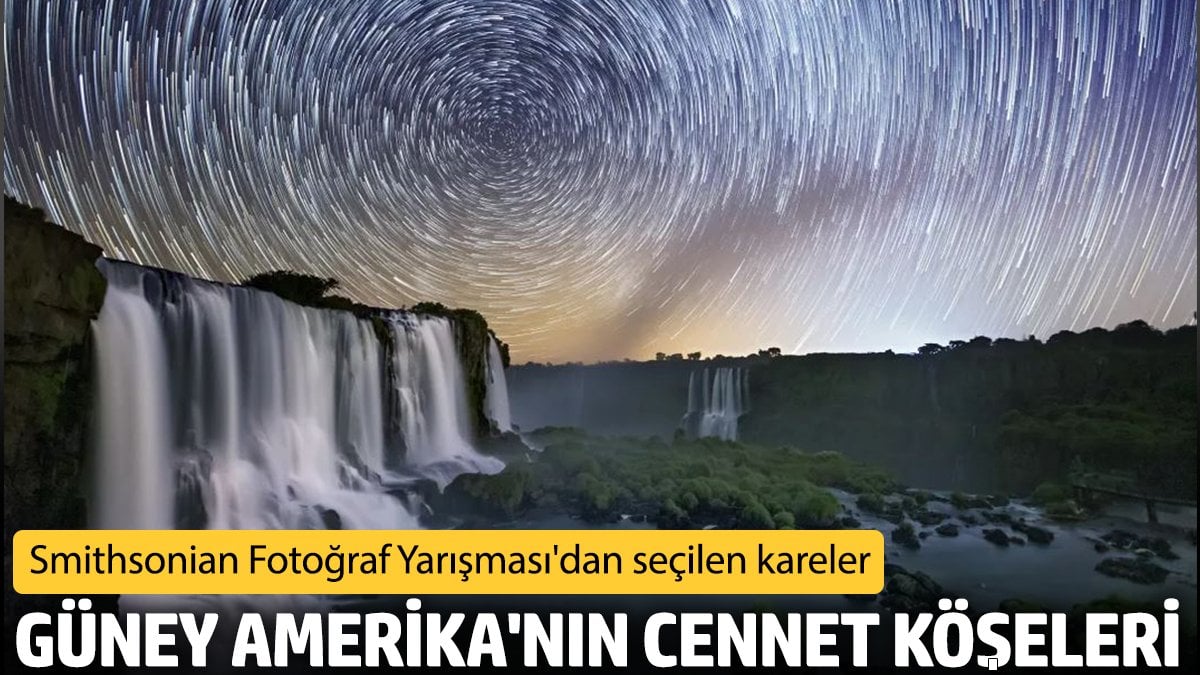 Smithsonian Fotoğraf Yarışması'dan seçilen kareler: Güney Amerika'nın cennet köşeleri