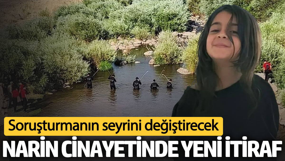 Narin Cinayetinde yeni itiraf! Soruşturmanın seyrini değiştirecek