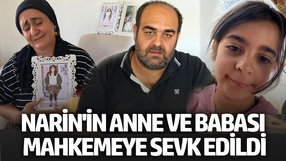 Narin Güran'ın anne ve babası mahkemeye sevk edildi