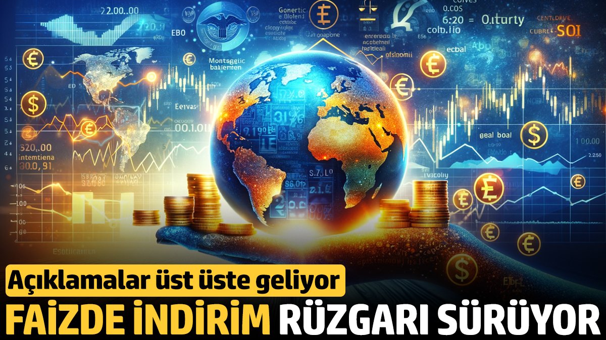 Faizde indirim rüzgarı sürüyor. Açıklamalar üst üste geliyor