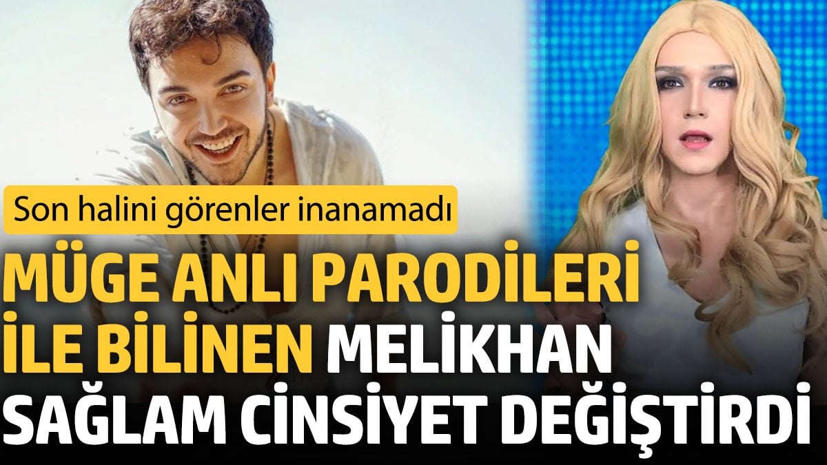 Müge Anlı parodileri ile bilinen Melikhan Sağlam cinsiyet değiştirdi 'Son halini görenler inanamadı'