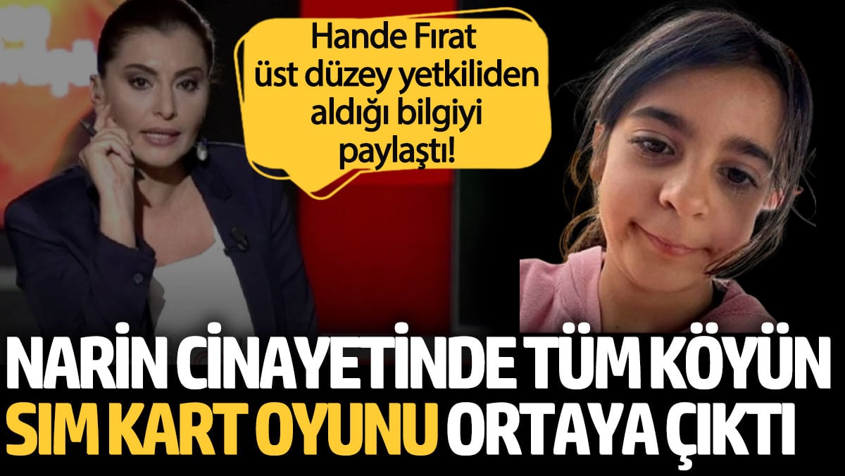 Narin cinayetinde tüm köyün SIM Kartı oyunu ortaya çıktı! Hande Fırat üst düzey yetkiliden aldığı bilgiyi paylaştı