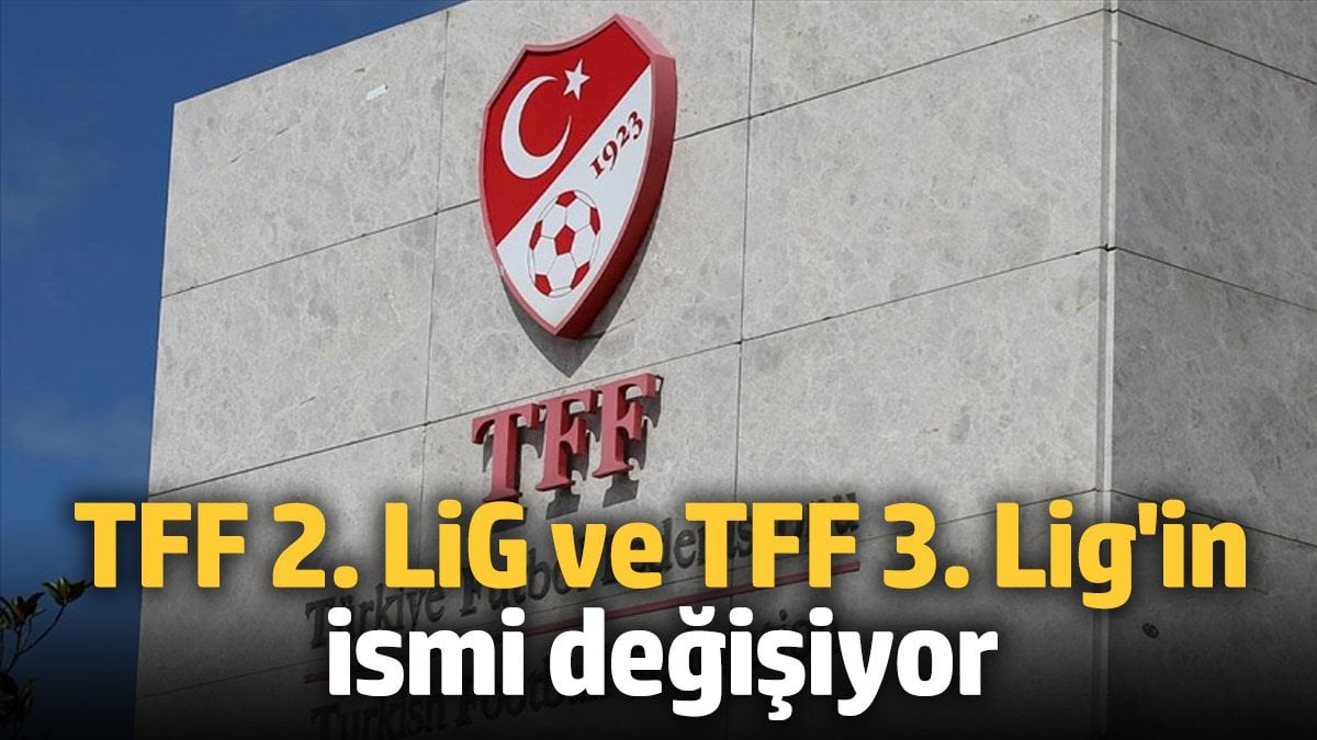 TFF 2. Lig ve TFF 3. Lig'in ismi değişiyor