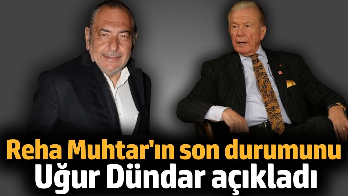 Reha Muhtar'ın son durumunu Uğur Dündar açıkladı