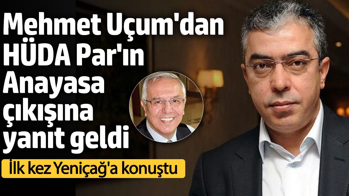 Mehmet Uçum ilk kez Yeniçağ’a açıkladı