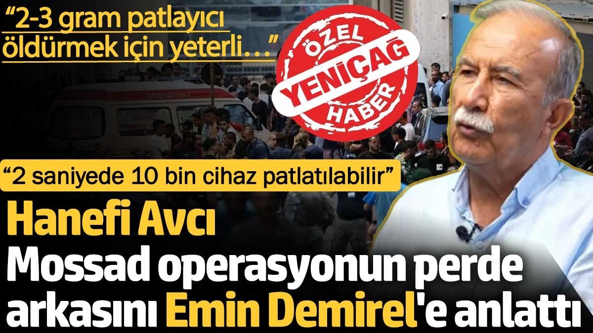 Hanefi Avcı Mossad operasyonunun perde arkasını Emin Demirel'e anlattı