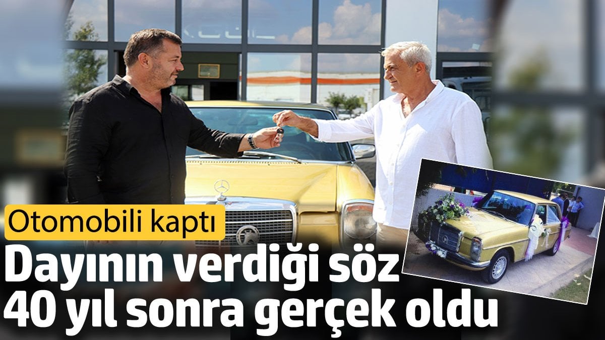 Dayının verdiği söz 40 yıl sonra gerçek oldu! Otomobili kaptı