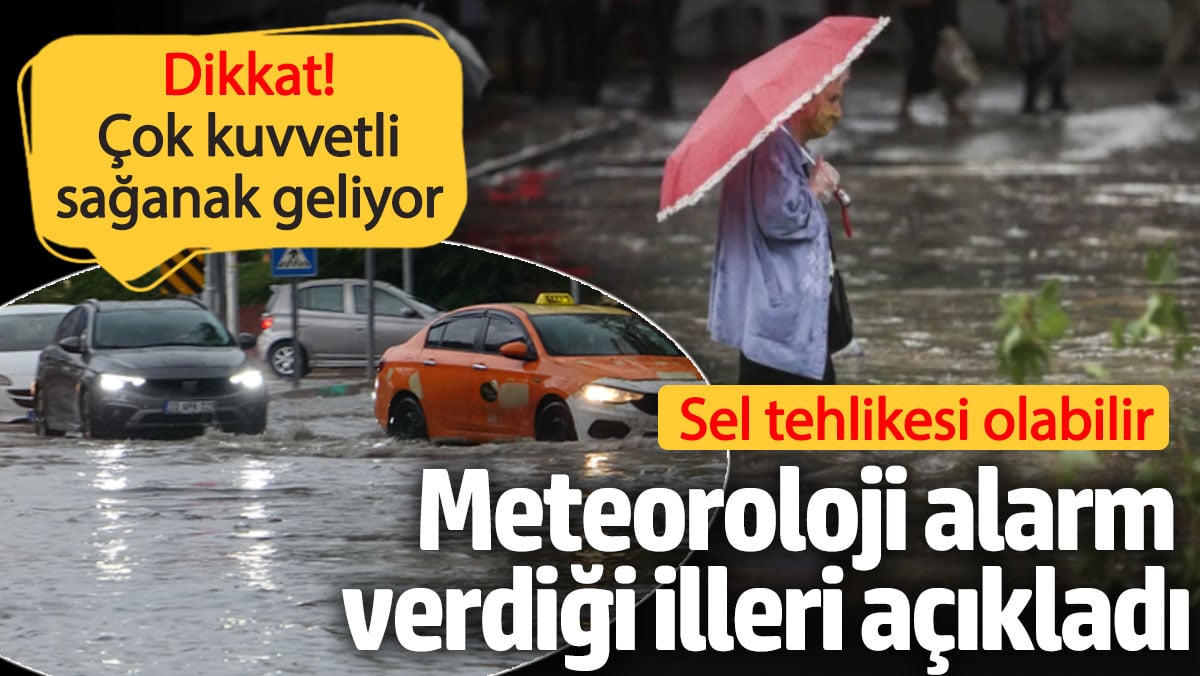 Meteoroloji alarm verdi! Bu illere çok kuvvetli sağanak geliyor (22 Eylül 2024 hava durumu)