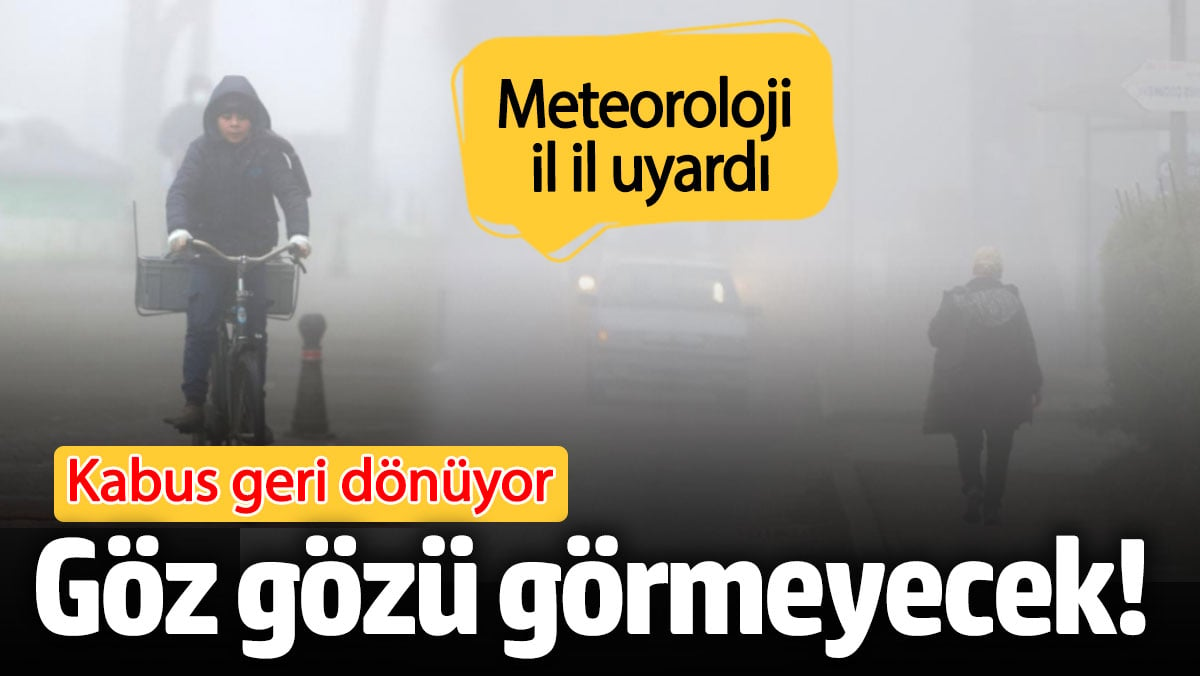 Meteoroloji il il uyardı: Kabus geri dönüyor, göz gözü görmeyecek (25 Eylül hava durumu)