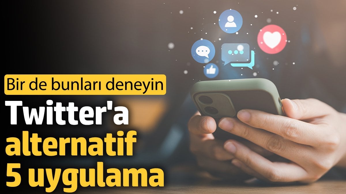 Twitter'a alternatif 5 uygulama