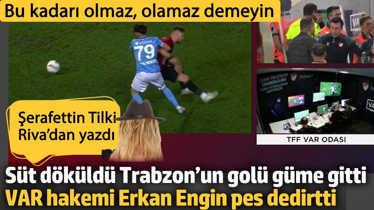 Süt döküldü Trabzon’un golü güme gitti, VAR hakemi Erkan Engin pes dedirtti