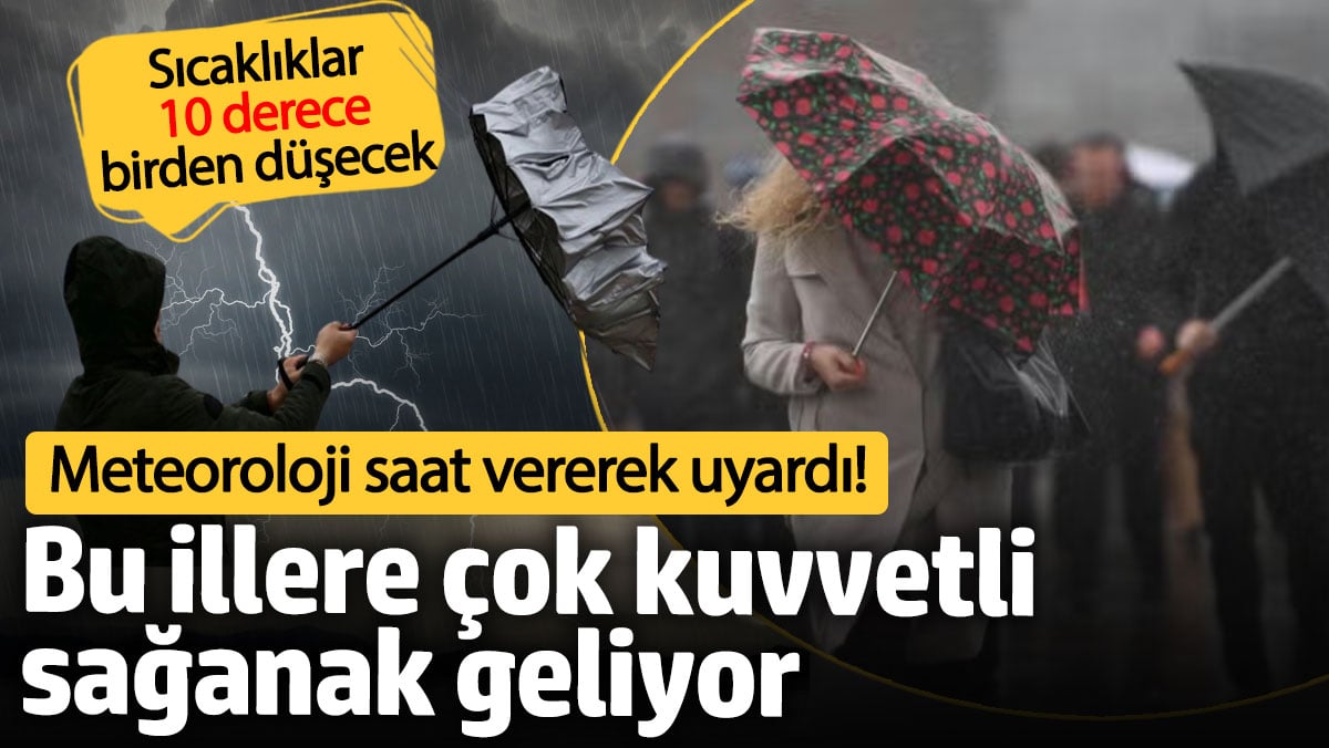 Meteoroloji saat vererek uyardı! Bu illere çok kuvvetli sağanak geliyor (29 Eylül hava durumu)