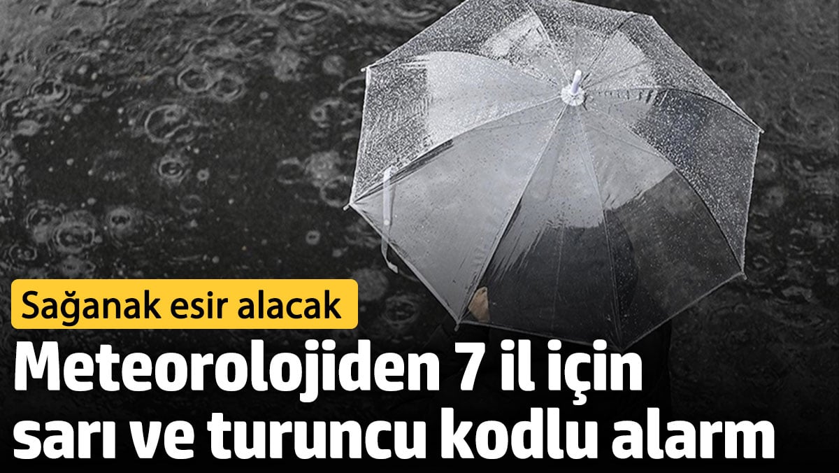 Meteorolojiden 7 il için sarı ve turuncu kodlu alarm. Sağanak esir alacak