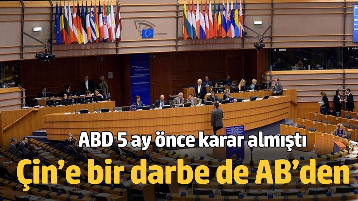 Çin’e bir darbe de AB’den. ABD 5 ay önce karar almıştı