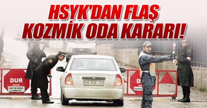 HSYK'dan flaş kozmik oda kararı
