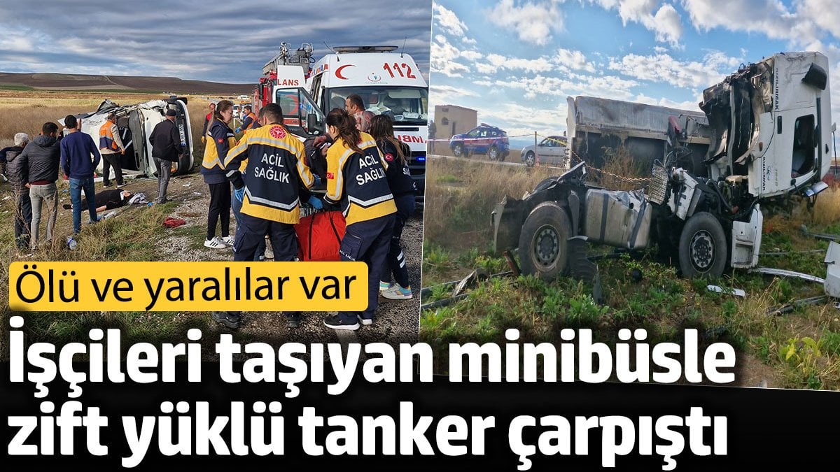 Çorum'da tarım işçilerini taşıyan minibüsle zift yüklü tanker çarpıştı: 1 ölü 18 yaralı