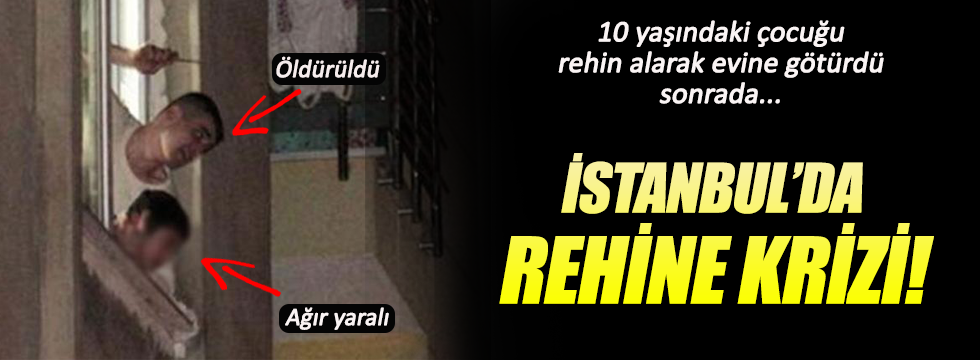 İstanbul'da rehine krizi!