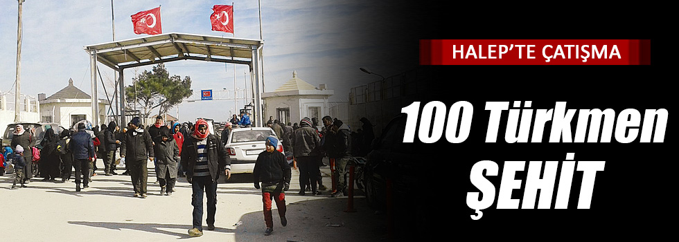 Türkmenler Halep’te direniyor: 100 şehit