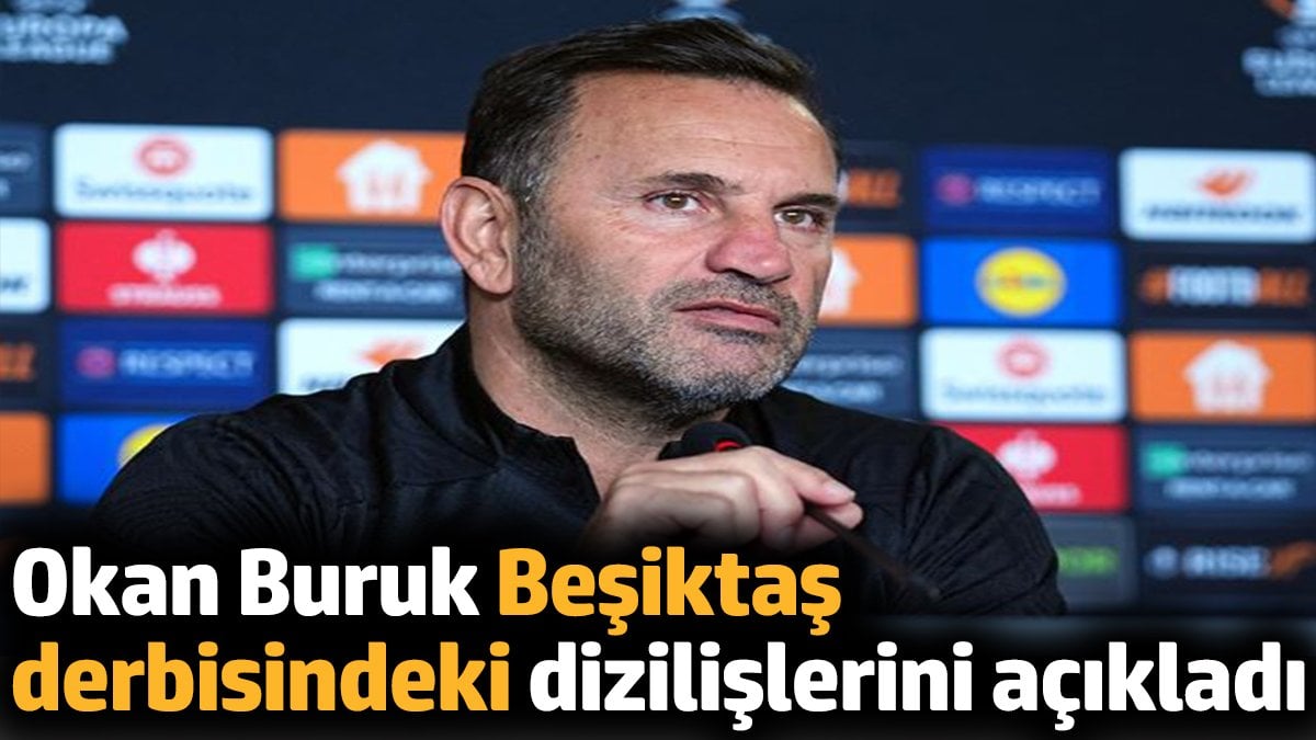 Okan Buruk Galatasaray'ın Beşiktaş derbisindeki saha dizilişini açıkladı